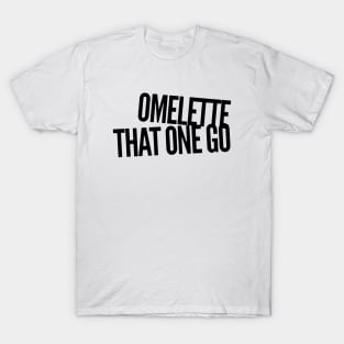 Omelette That One Go T-Shirt